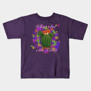 Isabela's cactus- "What else can I do?" Kids T-Shirt